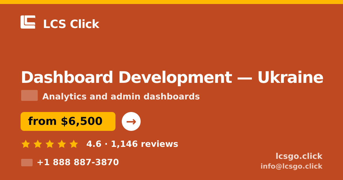 Dashboard Development in Ukraine — from $6,500, rated 4.6/5 by 1146 clients. LCS Click.