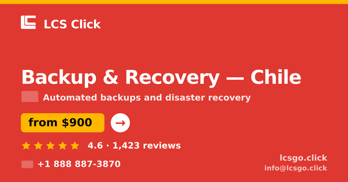 Backup & Recovery in Chile — from $900/mo, rated 4.6/5 by 1423 clients. LCS Click.