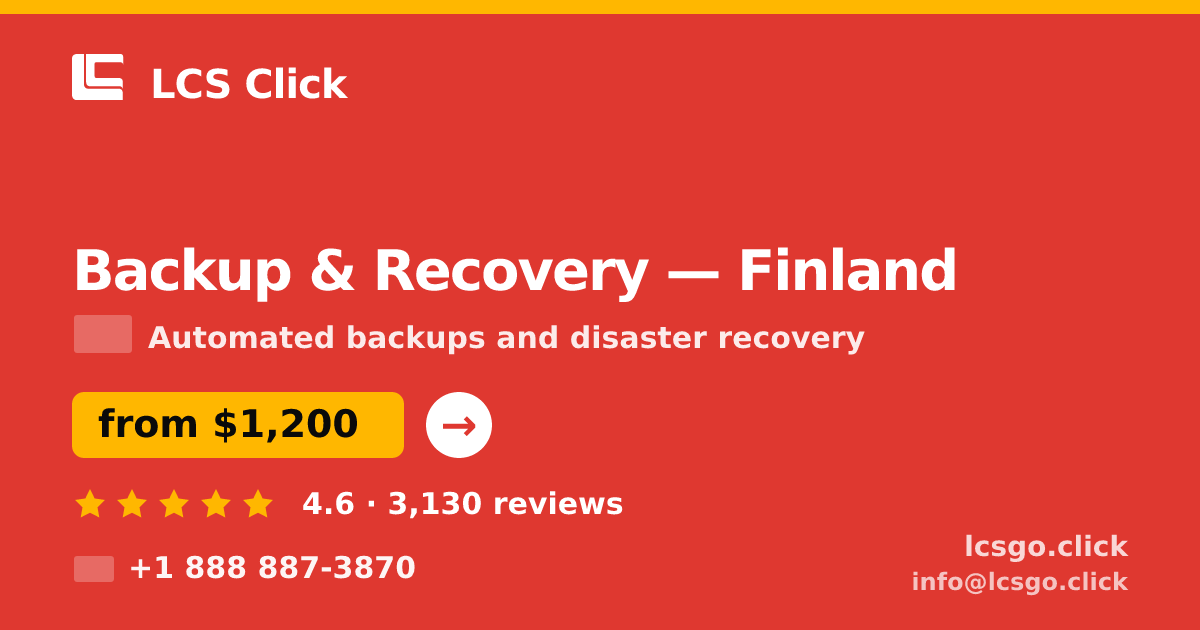 Backup & Recovery in Finland — from $1,200/mo, rated 4.6/5 by 3130 clients. LCS Click.