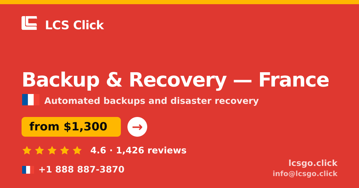 Backup & Recovery in France — from $1,300/mo, rated 4.6/5 by 1426 clients. LCS Click.