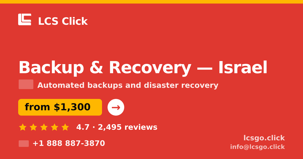 Backup & Recovery in Israel — from $1,300/mo, rated 4.7/5 by 2495 clients. LCS Click.