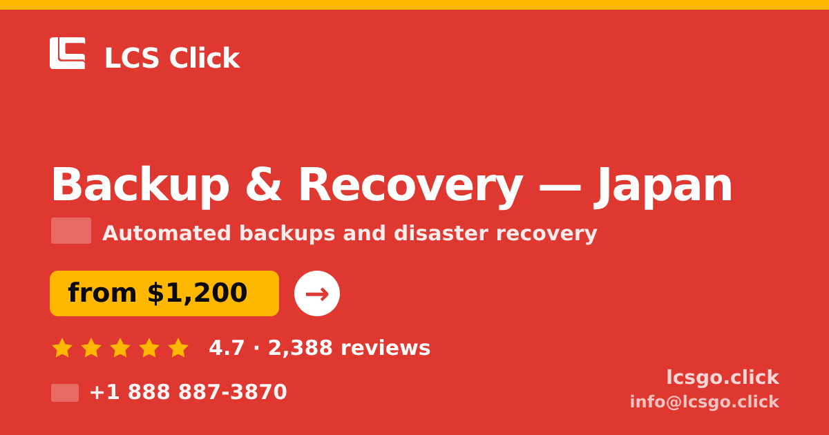 Backup & Recovery in Japan — from $1,200/mo, rated 4.7/5 by 2388 clients. LCS Click.
