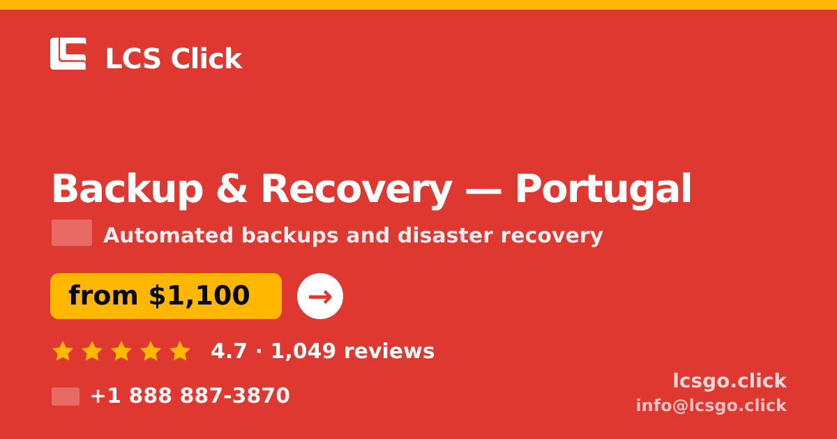 Backup & Recovery in Portugal — from $1,100/mo, rated 4.7/5 by 1049 clients. LCS Click.