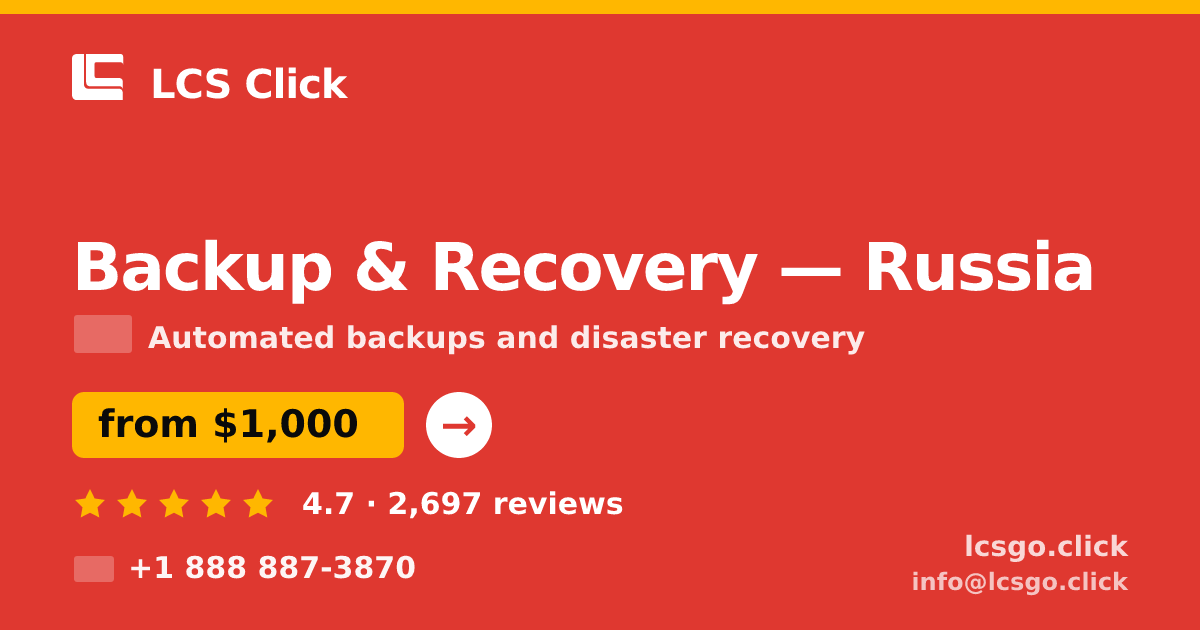 Backup & Recovery in Russia — from $1,000/mo, rated 4.7/5 by 2697 clients. LCS Click.