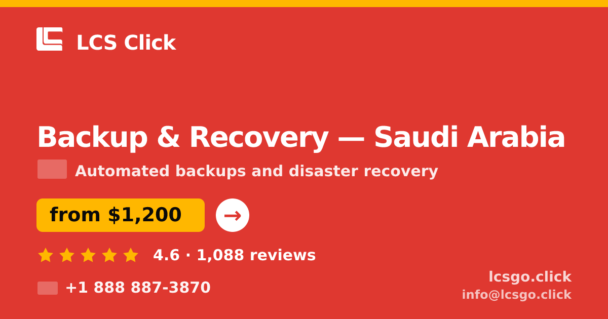 Backup & Recovery in Saudi Arabia — from $1,200/mo, rated 4.6/5 by 1088 clients. LCS Click.