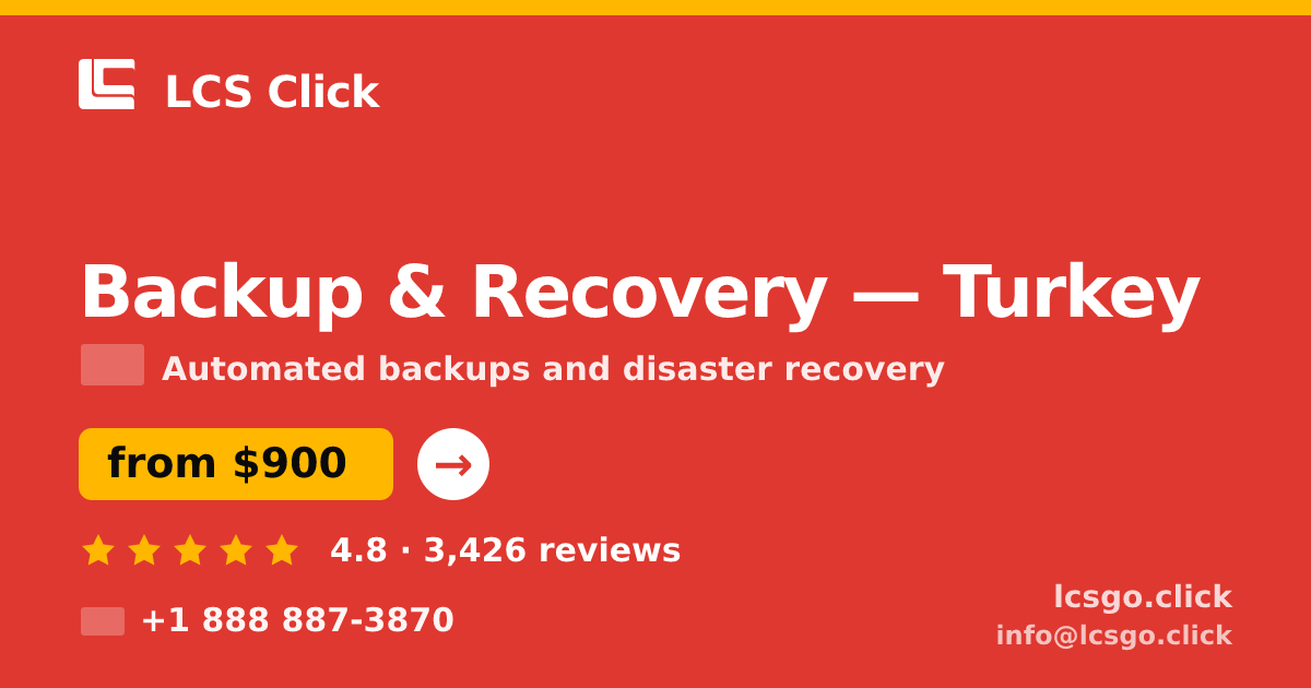 Backup & Recovery in Turkey — from $900/mo, rated 4.8/5 by 3426 clients. LCS Click.