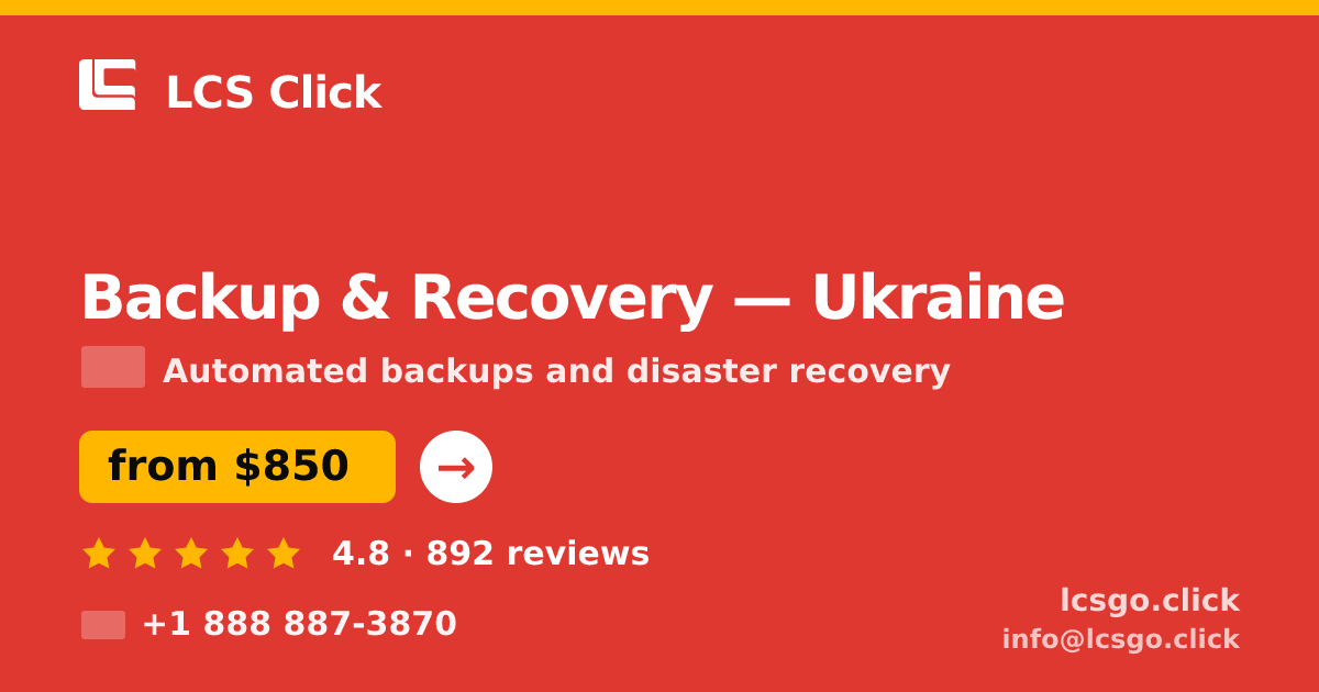 Backup & Recovery in Ukraine — from $850/mo, rated 4.8/5 by 892 clients. LCS Click.
