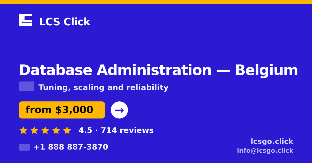 Database Administration in Belgium — from $3,000/mo, rated 4.5/5 by 714 clients. LCS Click.