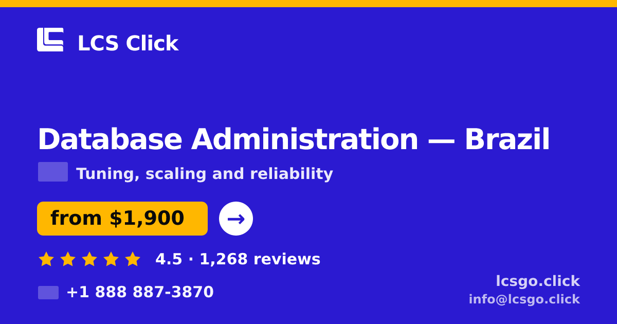Database Administration in Brazil — from $1,900/mo, rated 4.5/5 by 1268 clients. LCS Click.
