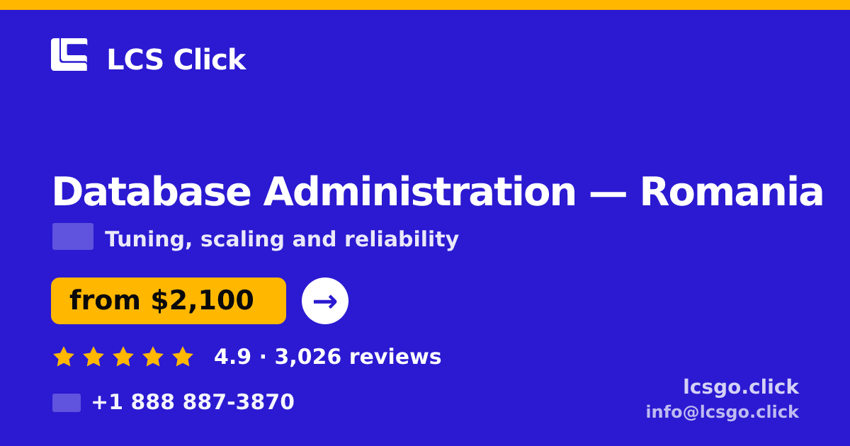 Database Administration in Romania — from $2,100/mo, rated 4.9/5 by 3026 clients. LCS Click.
