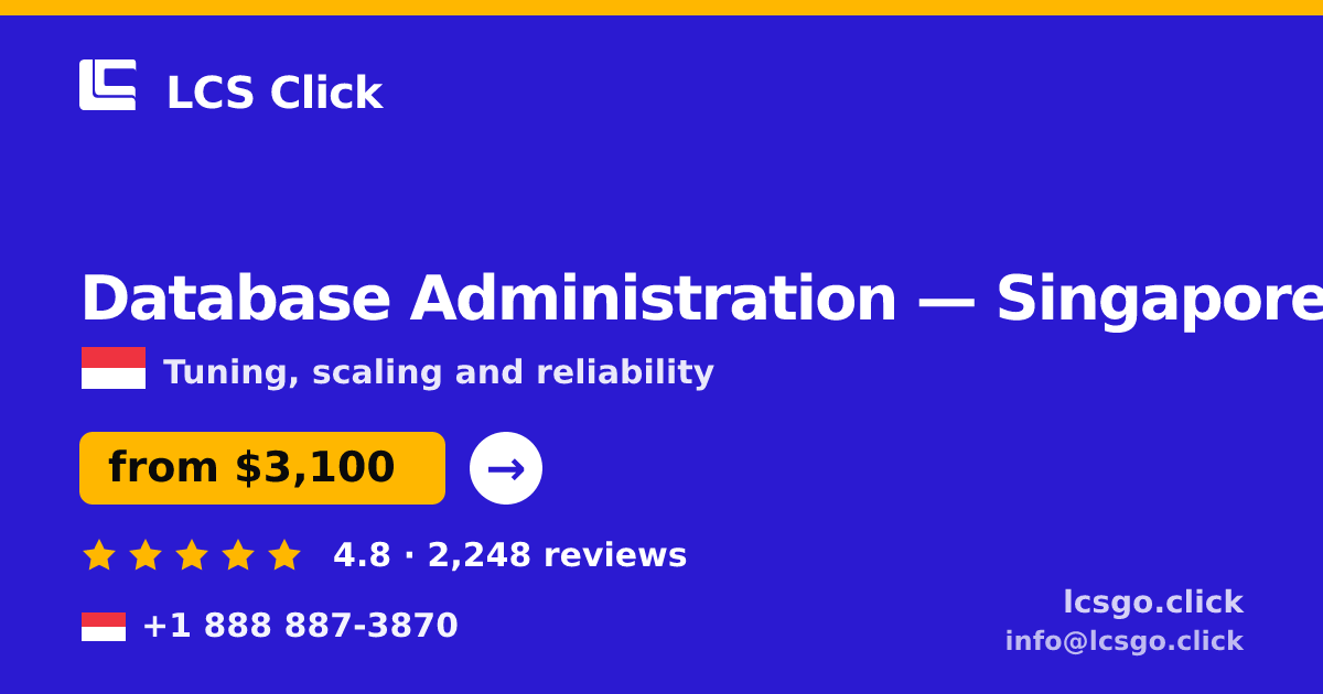 Database Administration in Singapore — from $3,100/mo, rated 4.8/5 by 2248 clients. LCS Click.