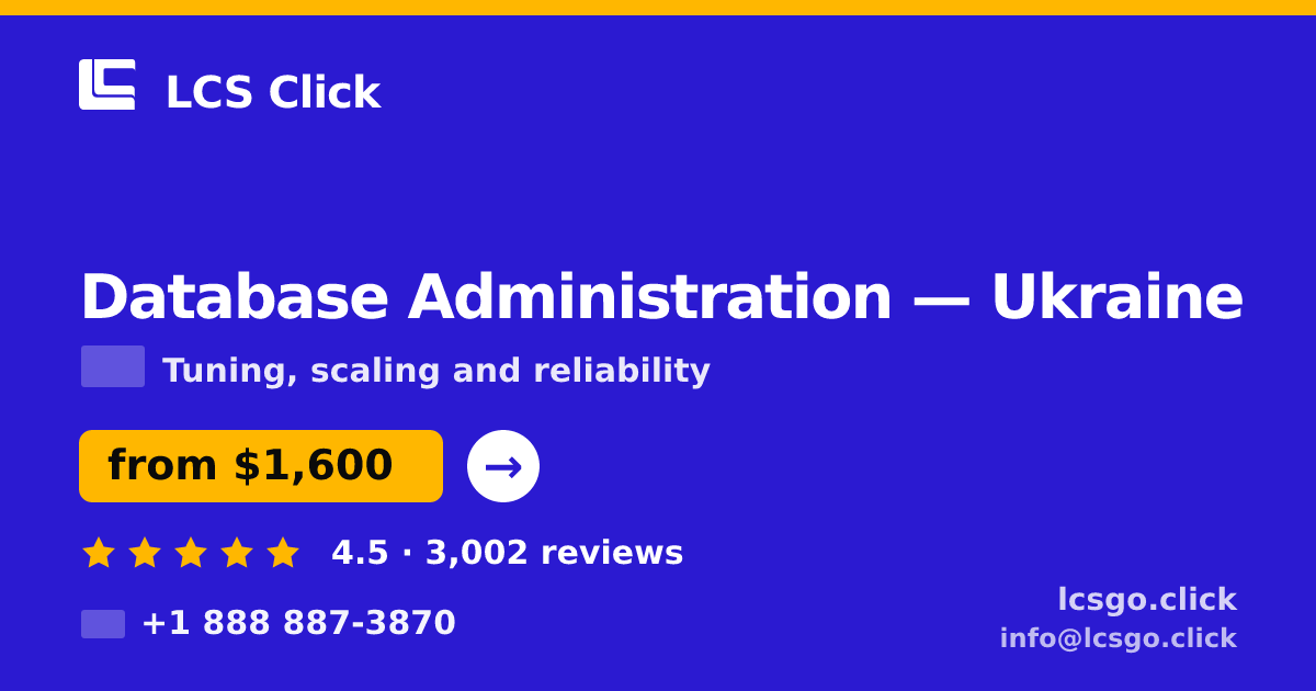 Database Administration in Ukraine — from $1,600/mo, rated 4.5/5 by 3002 clients. LCS Click.