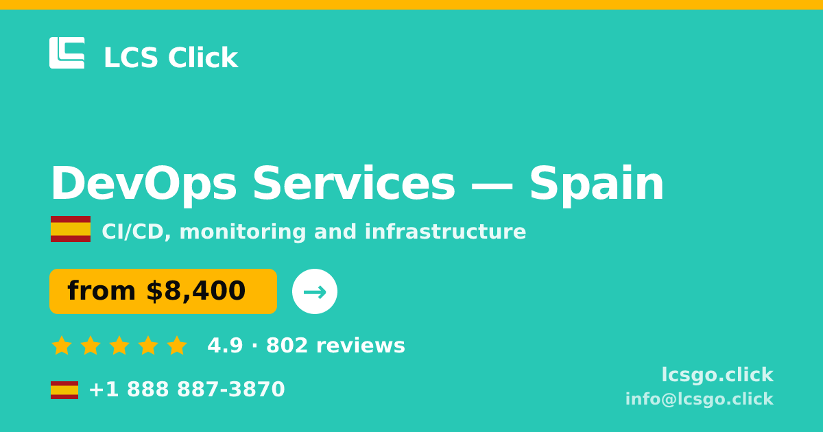 DevOps Services in Spain — from $8,400/mo, rated 4.9/5 by 802 clients. LCS Click.