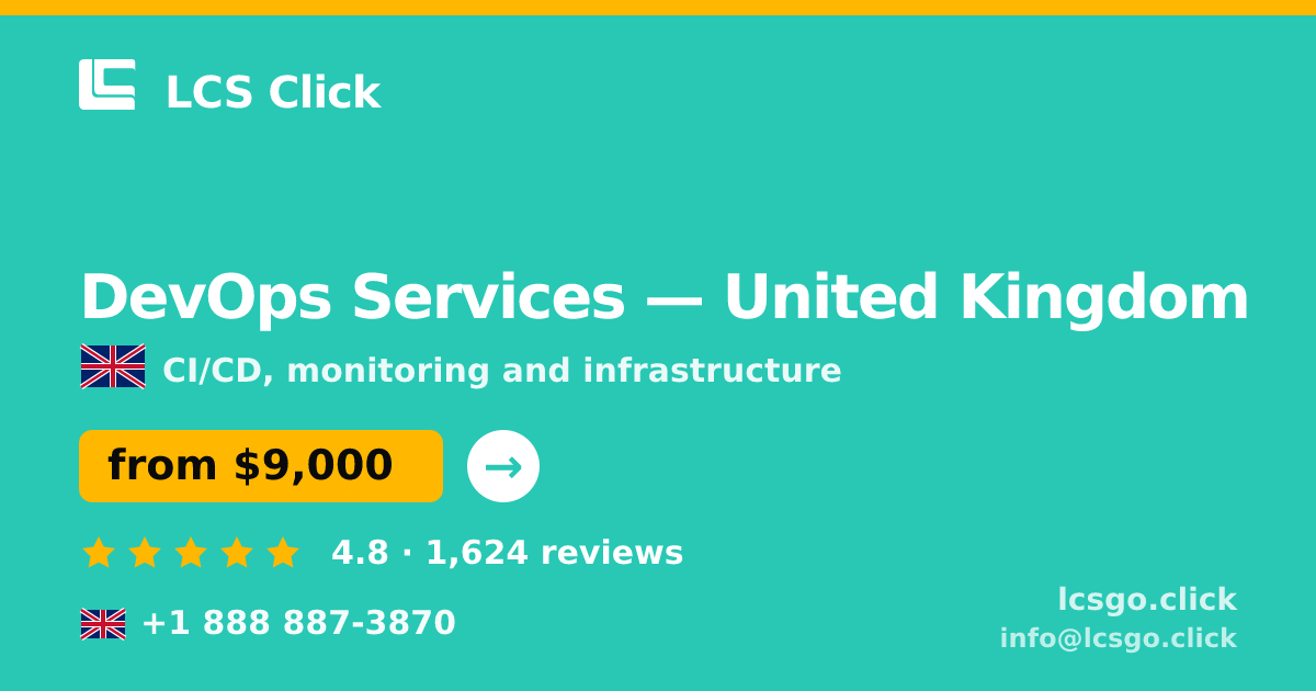 DevOps Services in United Kingdom — from $9,000/mo, rated 4.8/5 by 1624 clients. LCS Click.