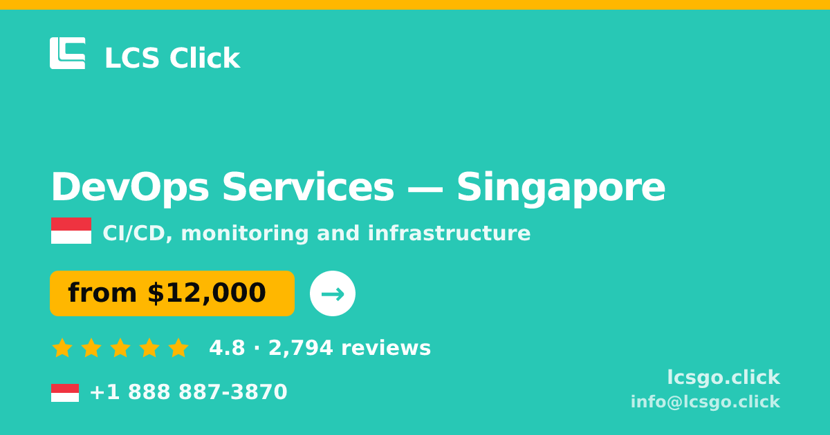 DevOps Services in Singapore — from $12,000/mo, rated 4.8/5 by 2794 clients. LCS Click.