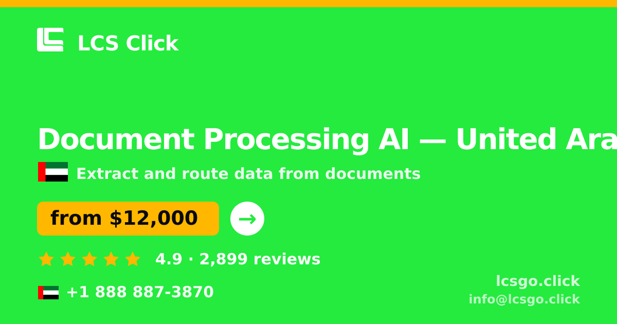 Document Processing AI in United Arab Emirates — from $12,000, rated 4.9/5 by 2899 clients. LCS Click.