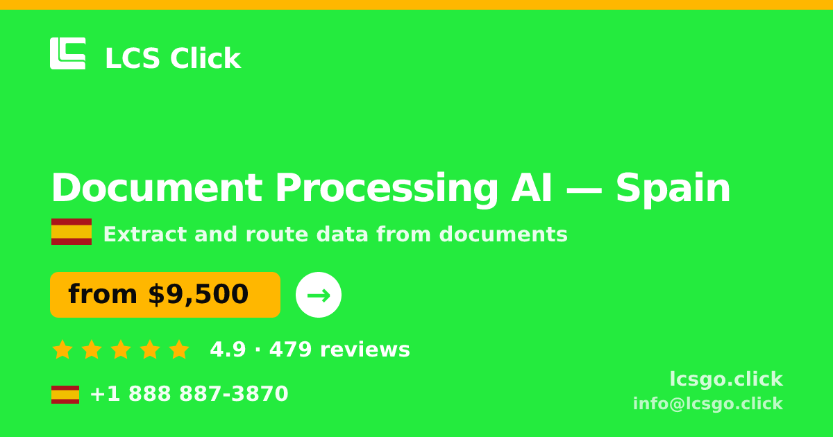 Document Processing AI in Spain — from $9,500, rated 4.9/5 by 479 clients. LCS Click.