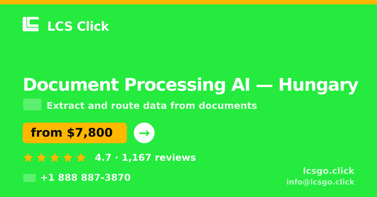 Document Processing AI in Hungary — from $7,800, rated 4.7/5 by 1167 clients. LCS Click.