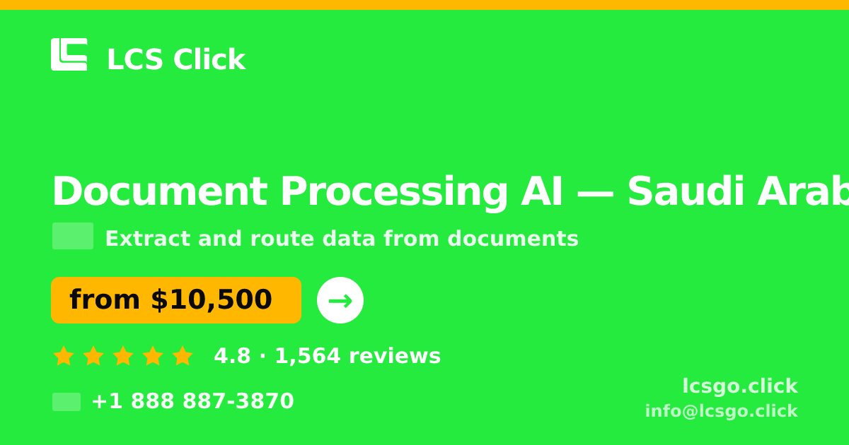 Document Processing AI in Saudi Arabia — from $10,500, rated 4.8/5 by 1564 clients. LCS Click.