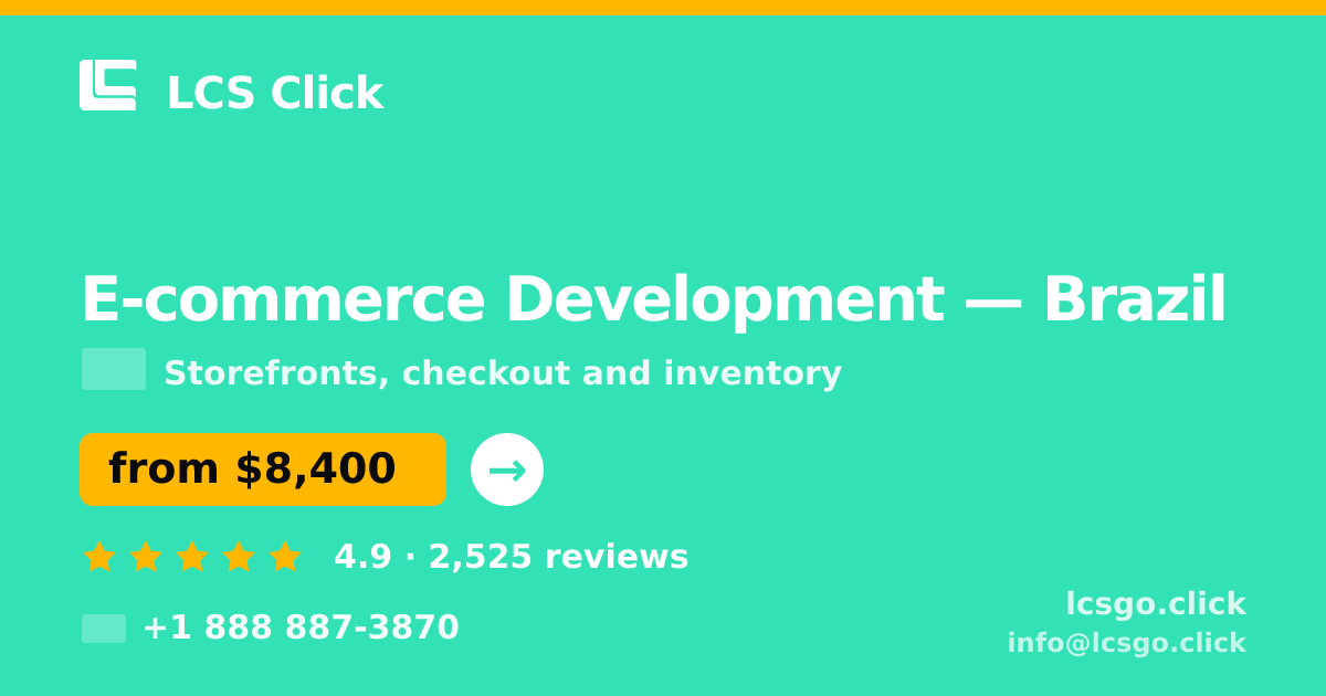 E-commerce Development in Brazil — from $8,400, rated 4.9/5 by 2525 clients. LCS Click.