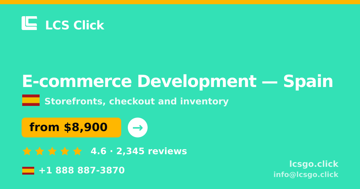 E-commerce Development in Spain — from $8,900, rated 4.6/5 by 2345 clients. LCS Click.