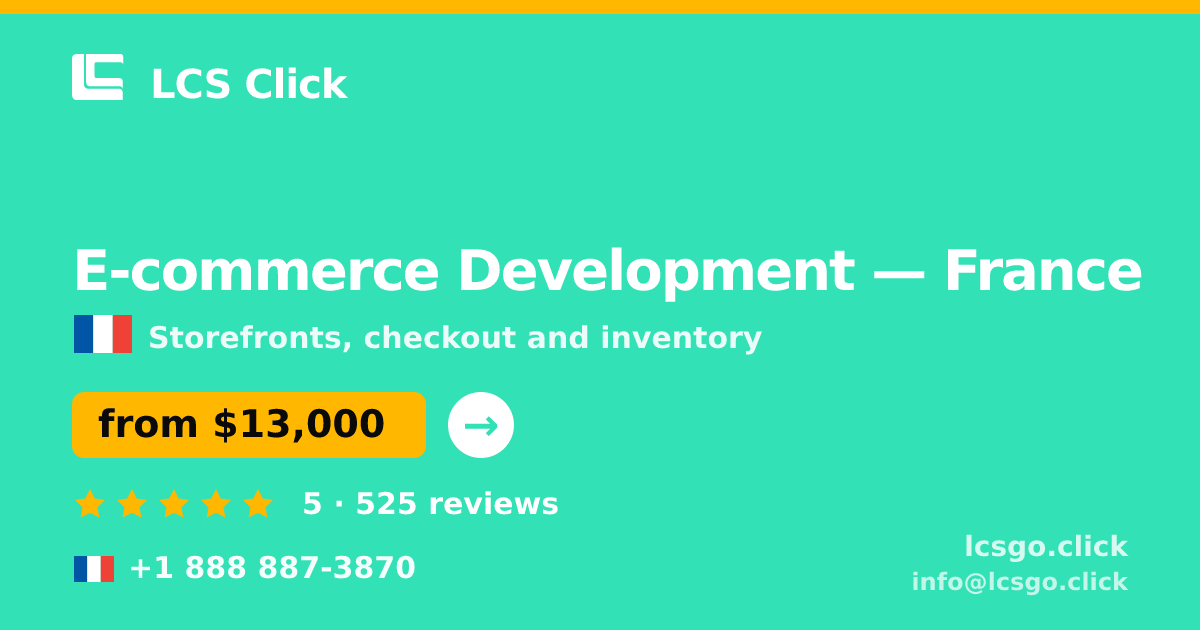 E-commerce Development in France — from $13,000, rated 5/5 by 525 clients. LCS Click.