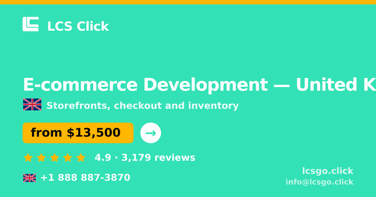 E-commerce Development in United Kingdom — from $13,500, rated 4.9/5 by 3179 clients. LCS Click.