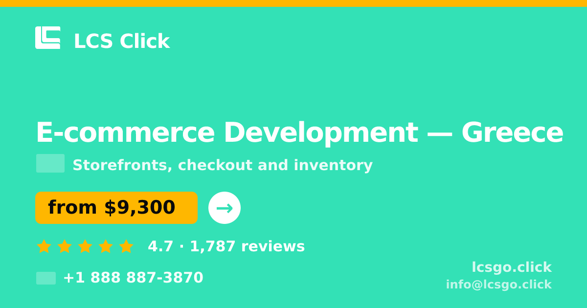 E-commerce Development in Greece — from $9,300, rated 4.7/5 by 1787 clients. LCS Click.