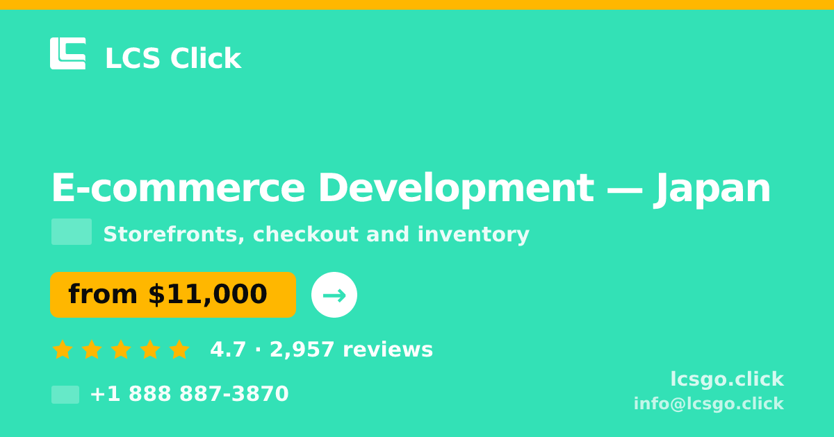 E-commerce Development in Japan — from $11,000, rated 4.7/5 by 2957 clients. LCS Click.