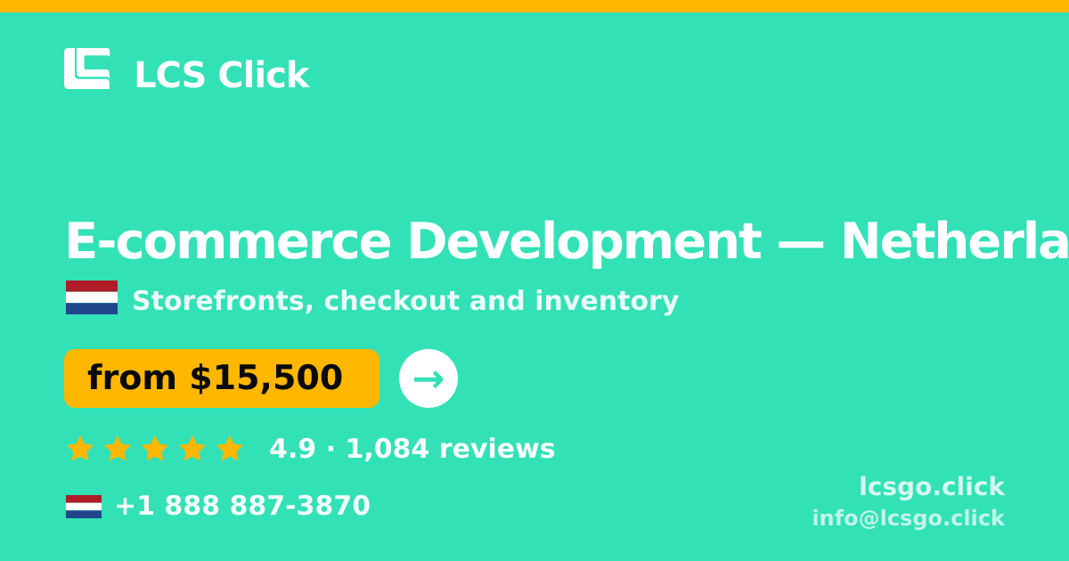 E-commerce Development in Netherlands — from $15,500, rated 4.9/5 by 1084 clients. LCS Click.