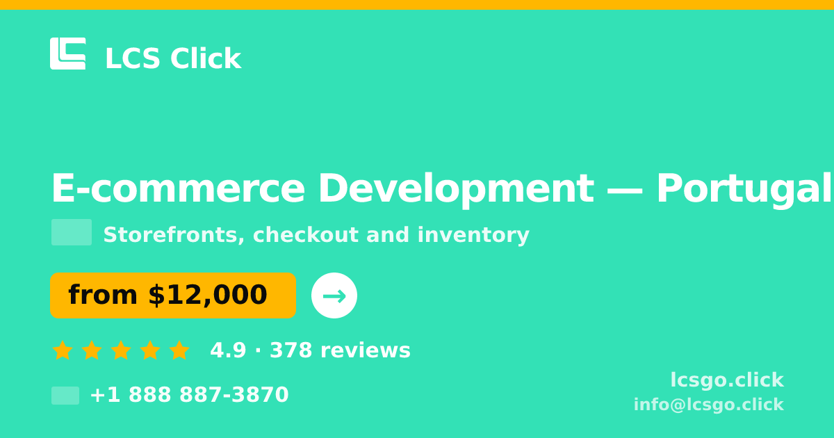 E-commerce Development in Portugal — from $12,000, rated 4.9/5 by 378 clients. LCS Click.