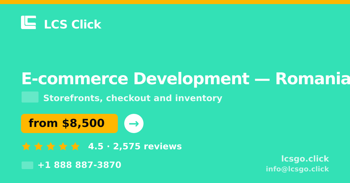 E-commerce Development in Romania — from $8,500, rated 4.5/5 by 2575 clients. LCS Click.