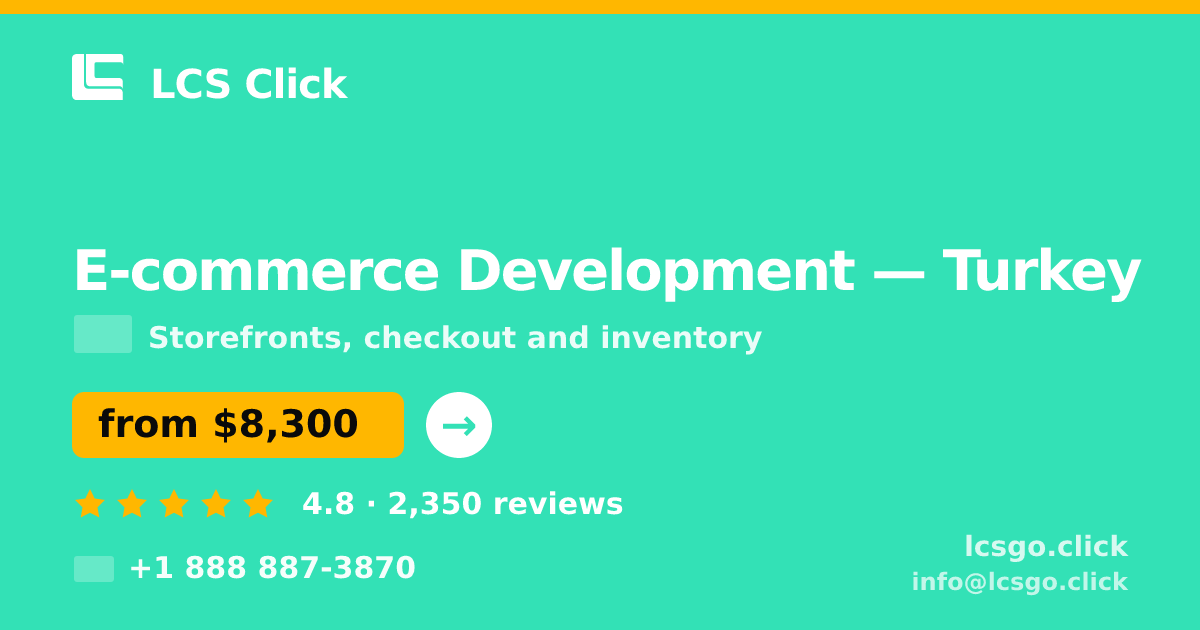 E-commerce Development in Turkey — from $8,300, rated 4.8/5 by 2350 clients. LCS Click.
