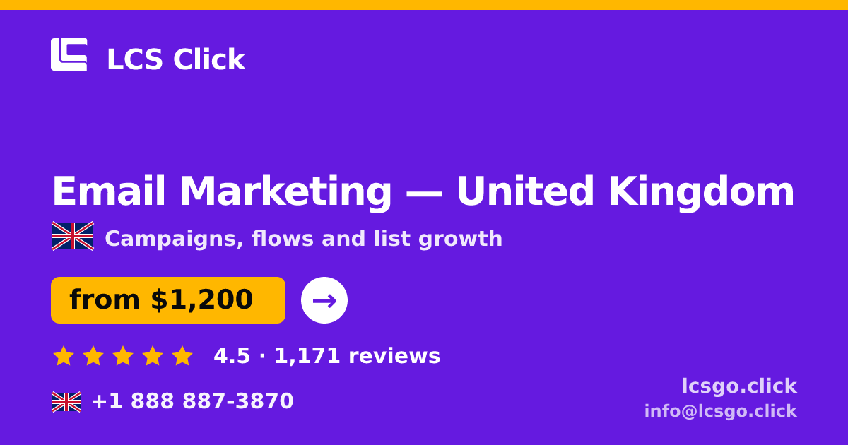 Email Marketing in United Kingdom — from $1,200/mo, rated 4.5/5 by 1171 clients. LCS Click.