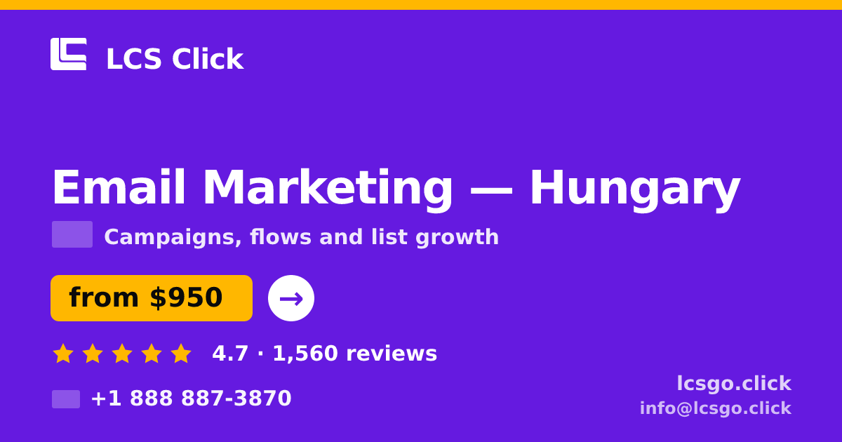 Email Marketing in Hungary — from $950/mo, rated 4.7/5 by 1560 clients. LCS Click.