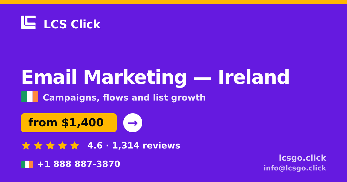 Email Marketing in Ireland — from $1,400/mo, rated 4.6/5 by 1314 clients. LCS Click.