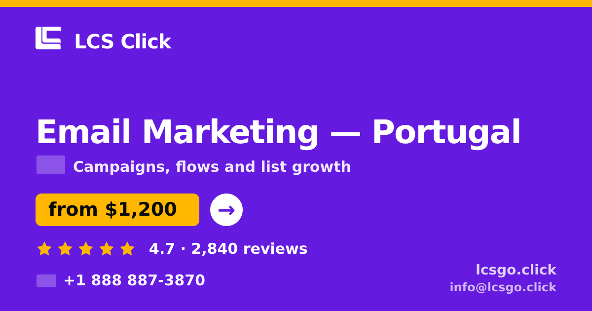 Email Marketing in Portugal — from $1,200/mo, rated 4.7/5 by 2840 clients. LCS Click.