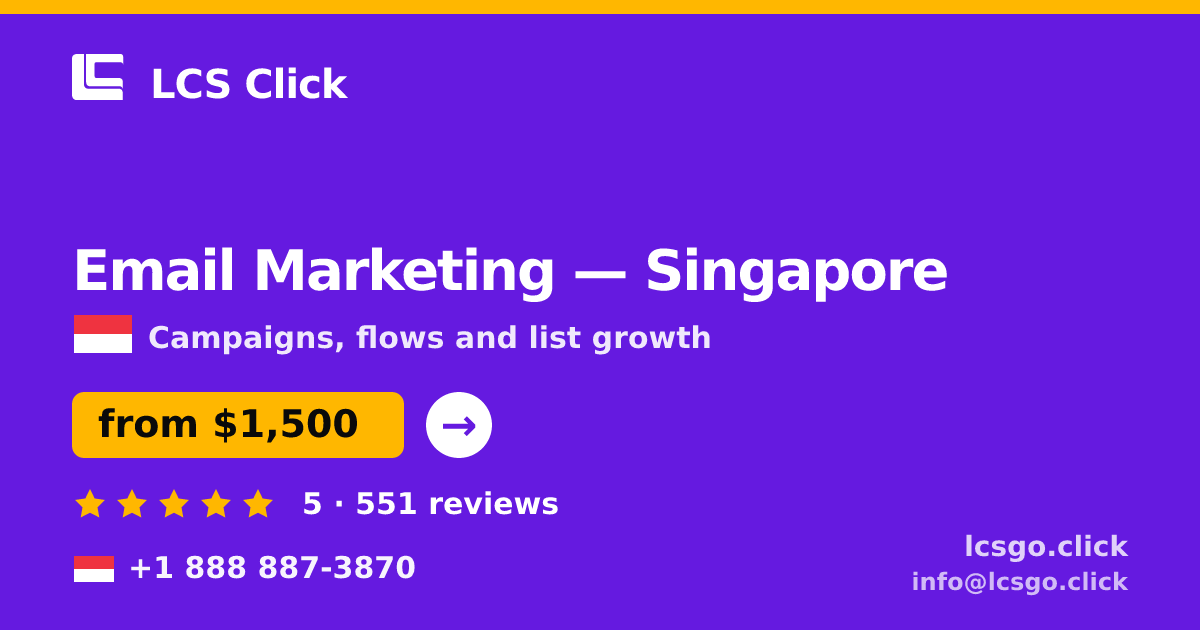 Email Marketing in Singapore — from $1,500/mo, rated 5/5 by 551 clients. LCS Click.