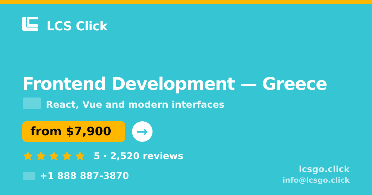 Frontend Development in Greece — from $7,900, rated 5/5 by 2520 clients. LCS Click.