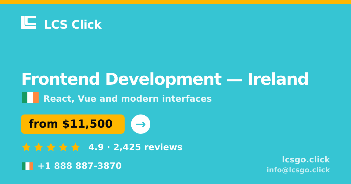 Frontend Development in Ireland — from $11,500, rated 4.9/5 by 2425 clients. LCS Click.