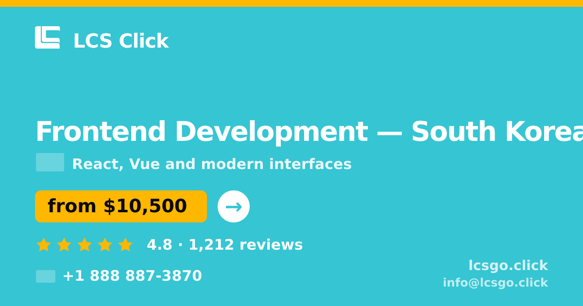 Frontend Development in South Korea — from $10,500, rated 4.8/5 by 1212 clients. LCS Click.