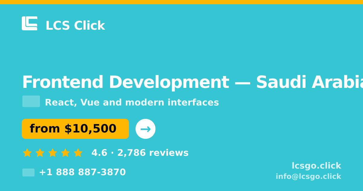 Frontend Development in Saudi Arabia — from $10,500, rated 4.6/5 by 2786 clients. LCS Click.