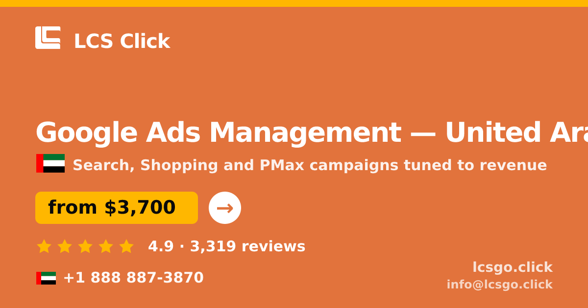 Google Ads Management in United Arab Emirates — from $3,700/mo, rated 4.9/5 by 3319 clients. LCS Click.