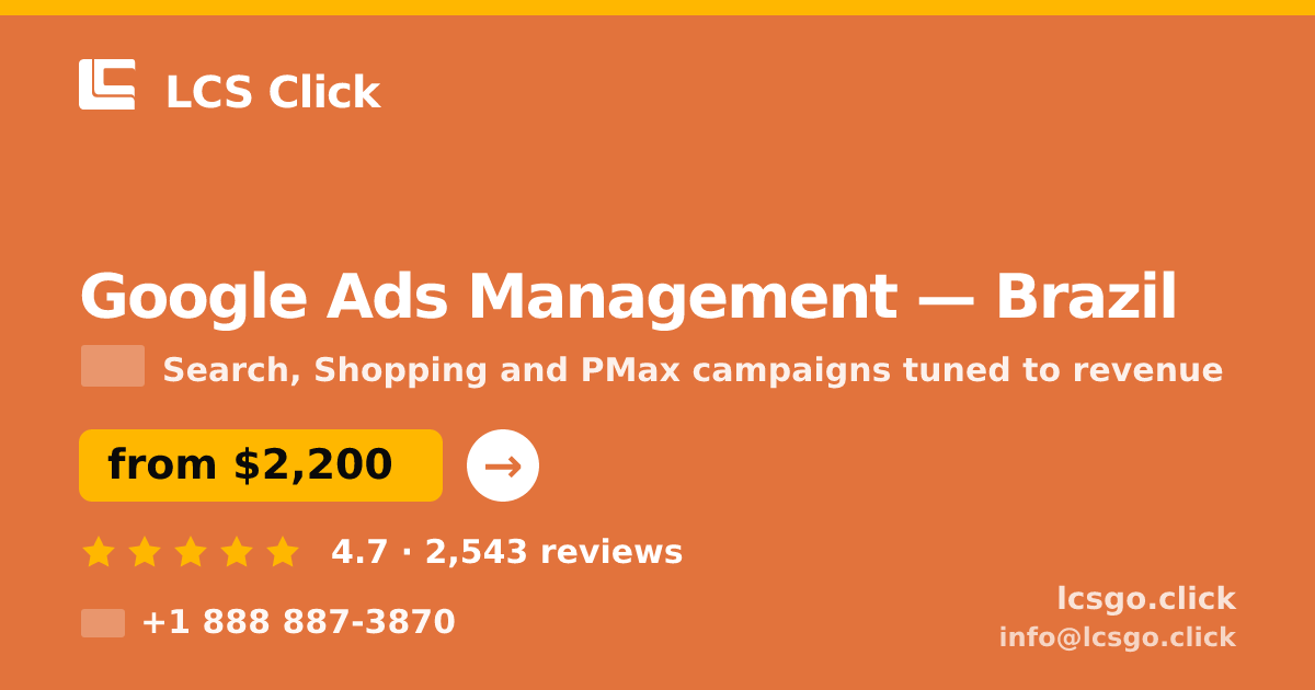 Google Ads Management in Brazil — from $2,200/mo, rated 4.7/5 by 2543 clients. LCS Click.