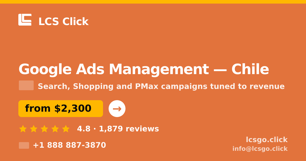 Google Ads Management in Chile — from $2,300/mo, rated 4.8/5 by 1879 clients. LCS Click.