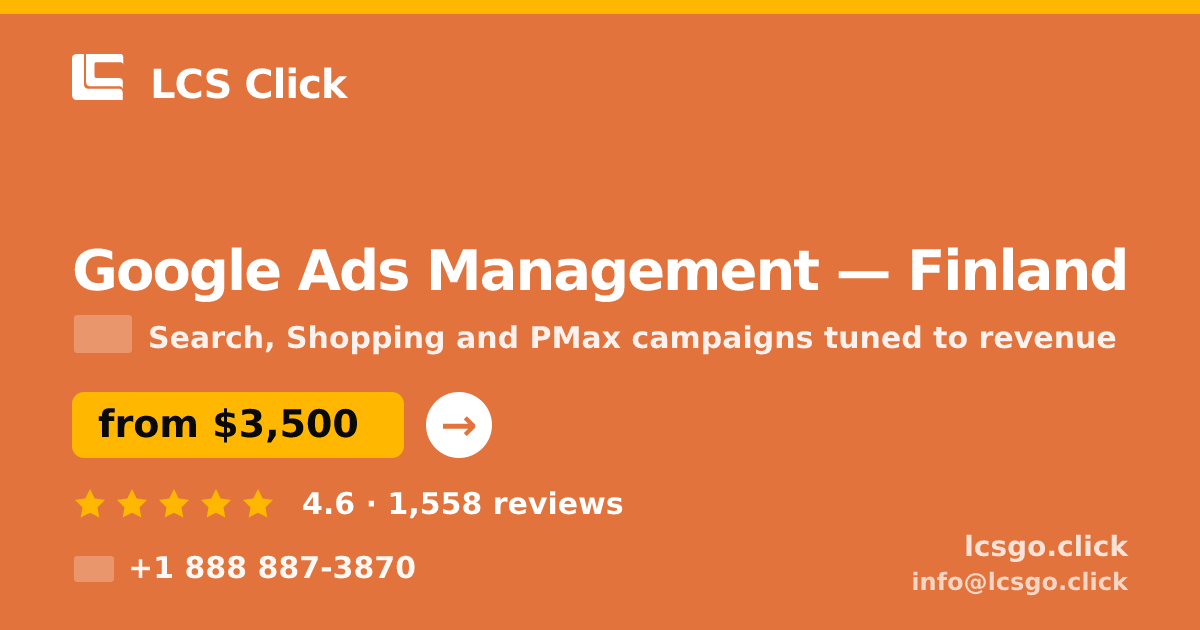 Google Ads Management in Finland — from $3,500/mo, rated 4.6/5 by 1558 clients. LCS Click.