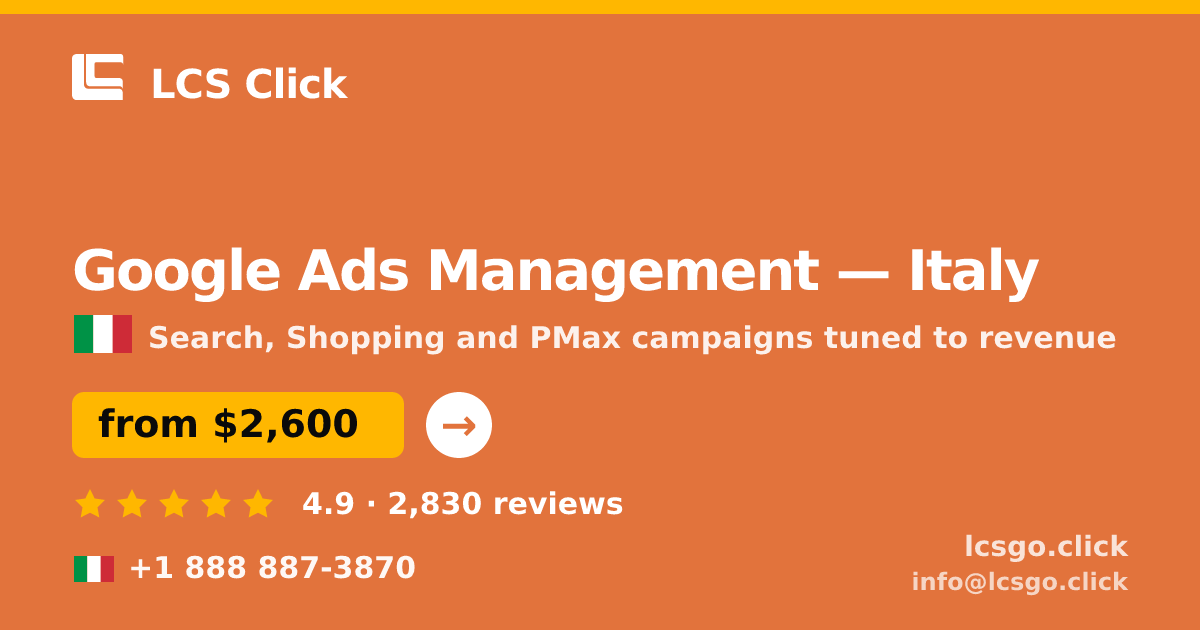 Google Ads Management in Italy — from $2,600/mo, rated 4.9/5 by 2830 clients. LCS Click.