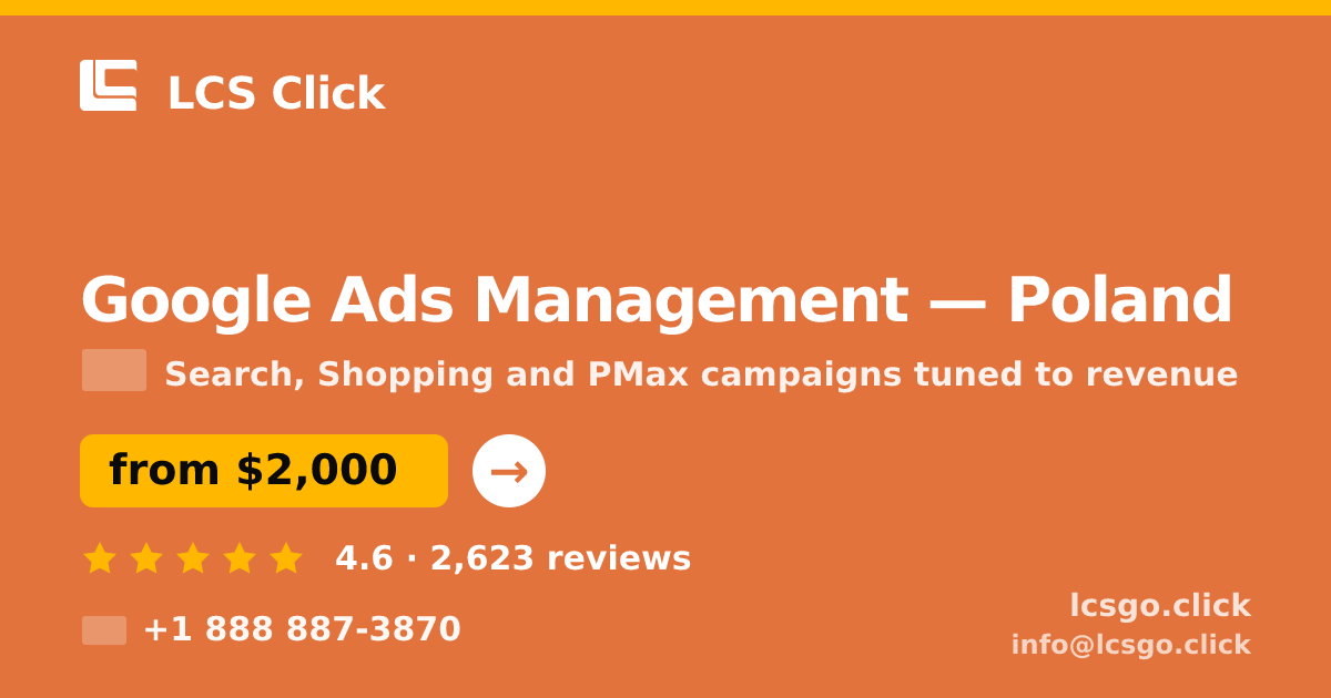 Google Ads Management in Poland — from $2,000/mo, rated 4.6/5 by 2623 clients. LCS Click.