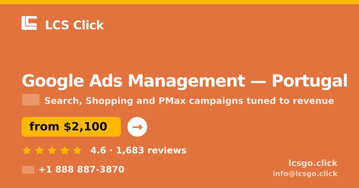 Google Ads Management in Portugal — from $2,100/mo, rated 4.6/5 by 1683 clients. LCS Click.