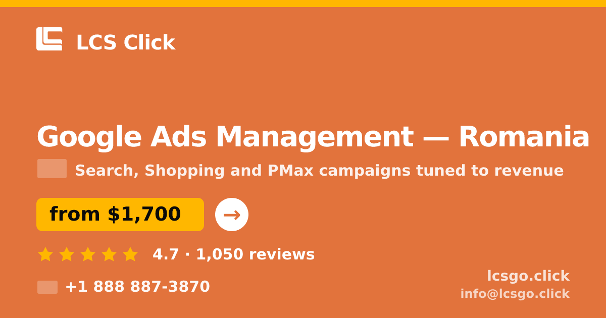 Google Ads Management in Romania — from $1,700/mo, rated 4.7/5 by 1050 clients. LCS Click.